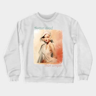 Better dead than simple girl retro vintage Crewneck Sweatshirt